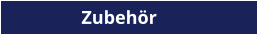 Zubehör