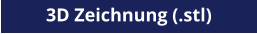 3D Zeichnung (.stl)